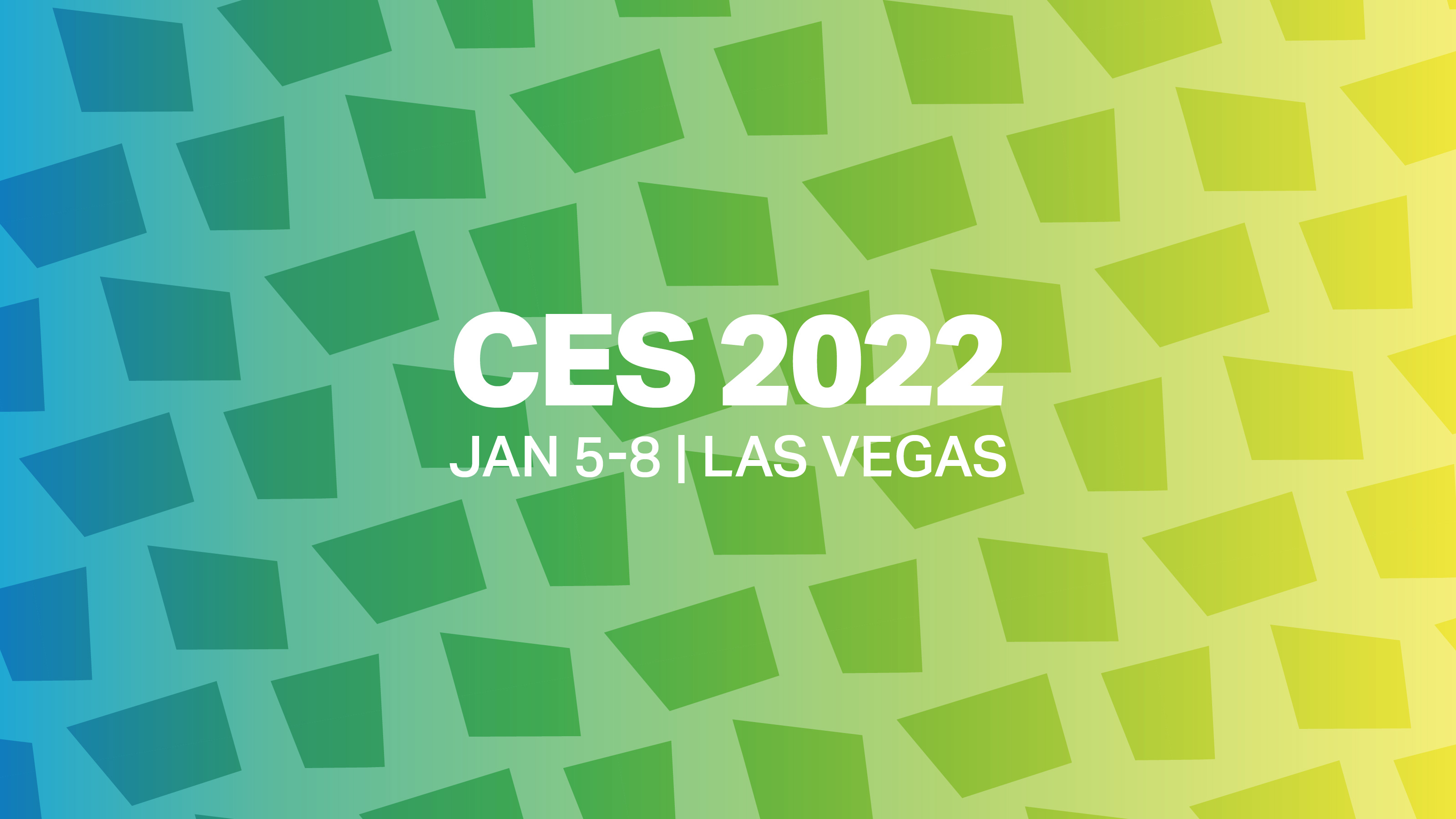 CES 2022. Jan 5–8, Las Vegas.