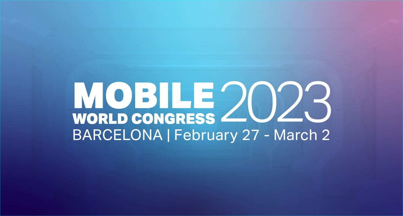 Mobile World Congress 2023. Barcelona, February 27–March 2.